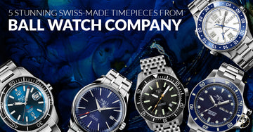 5 Stunning Swiss-Made Timepieces From Ball Watch Company