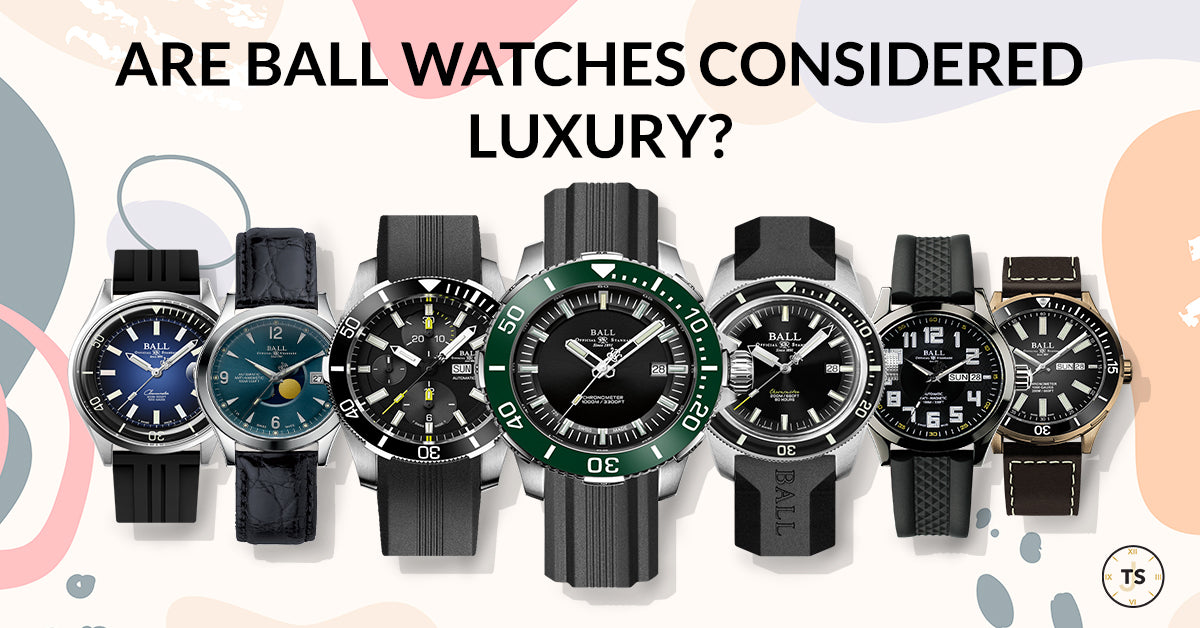 Are Ball Watches Considered Luxury?