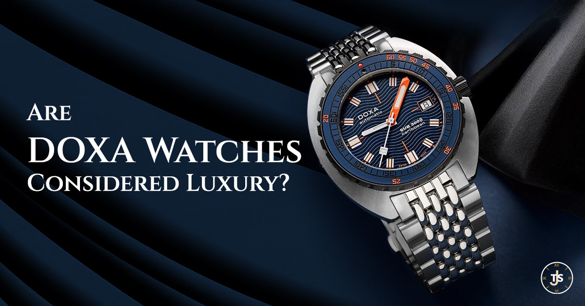 Are DOXA Watches Considered Luxury Are DOXA Watches Considered Luxury