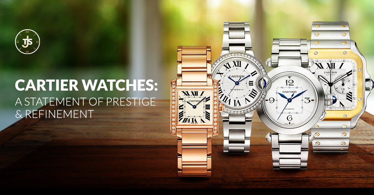 Watch Refinement Cartier Watches: A Statement Of Prestige & Refinement