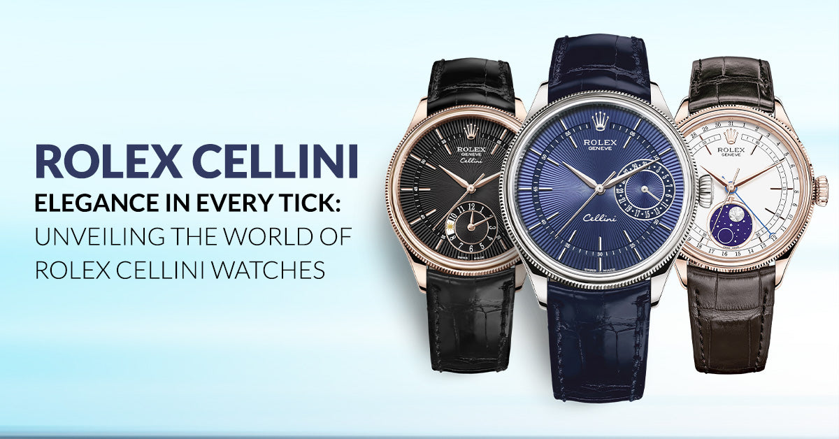 Rolex Cellini : Elegance In Every Tick