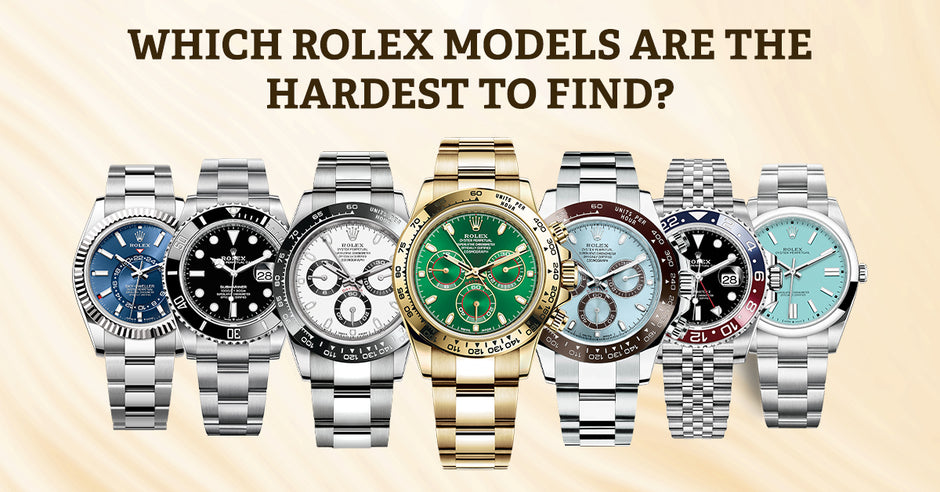 Which Rolex models are the hardest to find?
