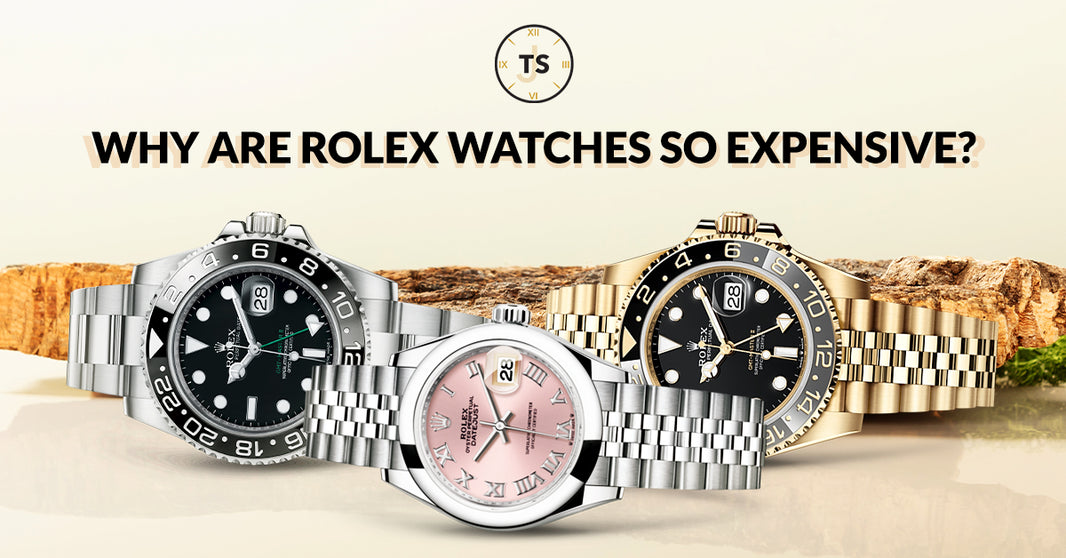 Why Are Rolex Watches So Expensive?